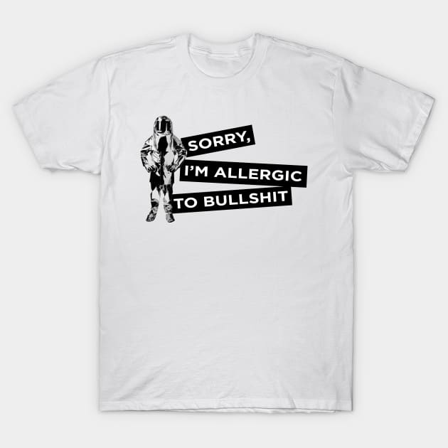 Sorry, I'm Allergic to Bullshit T-Shirt by Gorskiy